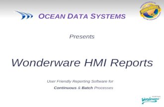 O CEAN D ATA S YSTEMS Presents Wonderware HMI Reports User Friendly Reporting Software for Continuous & Batch Processes.