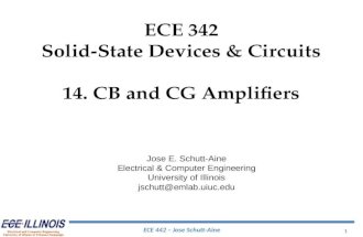 ECE 442 – Jose Schutt-Aine 1 ECE 342 Solid-State Devices & Circuits 14. CB and CG Amplifiers Jose E. Schutt-Aine Electrical & Computer Engineering University.