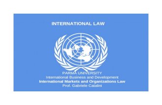 INTERNATIONAL LAW PARMA UNIVERSITY International Business and Development International Markets and Organizations Law Prof. Gabriele Catalini.