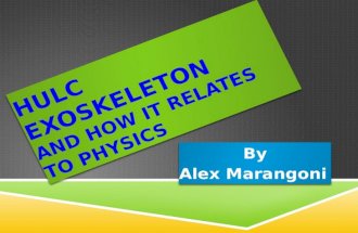 HULC EXOSKELETON AND HOW IT RELATES TO PHYSICS By Alex Marangoni By.