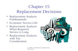 (c) 2001 Contemporary Engineering Economics 1 Chapter 15 Replacement Decisions Replacement Analysis Fundamentals Economic Service Life Replacement Analysis.