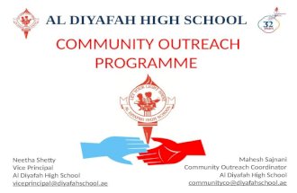 AL DIYAFAH HIGH SCHOOL COMMUNITY OUTREACH PROGRAMME Neetha Shetty Vice Principal Al Diyafah High School viceprincipal@diyafahschool.ae Mahesh Sajnani Community.