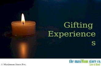 © Maximum Store Pvt. Ltd. Gifting Experiences. May no gift be too small to give, nor too simple to receive, which is wrapped in thoughtfulness, and tied.