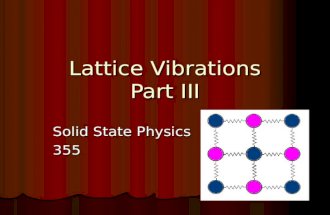 Lattice Vibrations Part III Solid State Physics 355.