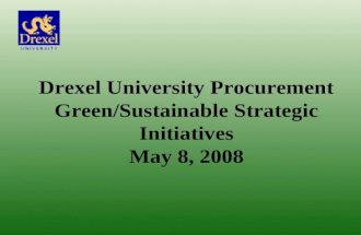 Drexel University Procurement Green/Sustainable Strategic Initiatives May 8, 2008.