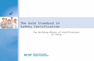 The Gold Standard in Safety Certification The Building Blocks of Certifications of Value.