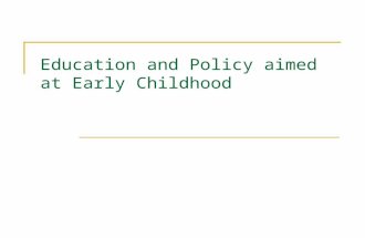 Education and Policy aimed at Early Childhood. Education and Early Childhood Policy We have seen throughout this class that poverty and racial inequality.