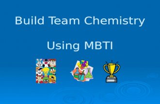 +=+= +=+= Build Team Chemistry Using MBTI. Questions we will answer today!  What is MBTI and how does it help build chemistry?  What is my best-fit.