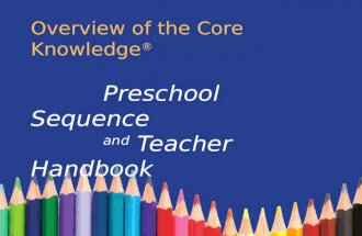 Overview of the Core Knowledge ® Preschool Sequence and Teacher Handbook.