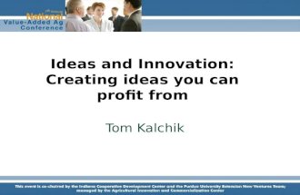 Tom Kalchik Ideas and Innovation: Creating ideas you can profit from.