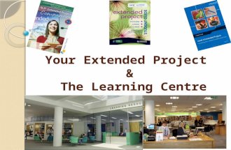 Your Extended Project & The Learning Centre. Your Project..... Dissertation Performance.