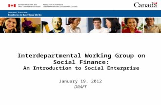Interdepartmental Working Group on Social Finance: An Introduction to Social Enterprise January 19, 2012 DRAFT.