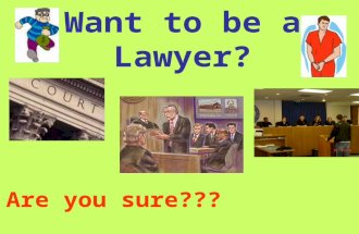 Want to be a Lawyer? Are you sure???. BUT You need to understand that it will be VERY difficult. IF YOU ARE SURE THEN … That’s O.K.