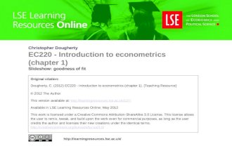 Christopher Dougherty EC220 - Introduction to econometrics (chapter 1) Slideshow: goodness of fit Original citation: Dougherty, C. (2012) EC220 - Introduction.