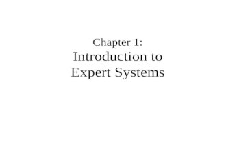Chapter 1: Introduction to Expert Systems. 2 Objectives Learn the meaning of an expert system Understand the problem domain and knowledge domain Learn.