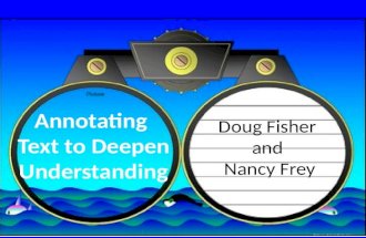 Annotating Text to Deepen Understanding Doug Fisher and Nancy Frey.