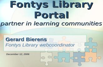 Fontys Library Portal partner in learning communities Gerard Bierens Fontys Library webcoordinator December 12, 2006.