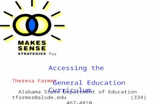 Theresa Farmer Alabama State Department of Education tfarmer@alsde.edu (334) 467-4810  for Accessing the General Education Curriculum.