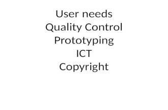 User needs Quality Control Prototyping ICT Copyright.