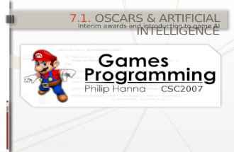 7.1. O SCARS & A RTIFICIAL I NTELLIGENCE Interim awards and introduction to game AI.