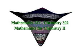 Mathematics 252 - Chemistry 302 Mathematics for Chemistry II.