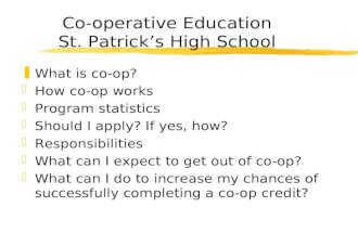 Co-operative Education St. Patrick’s High School zWhat is co-op? zHow co-op works zProgram statistics zShould I apply? If yes, how? zResponsibilities zWhat.