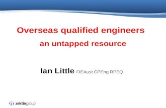 Ian Little FIEAust CPEng RPEQ Overseas qualified engineers an untapped resource.