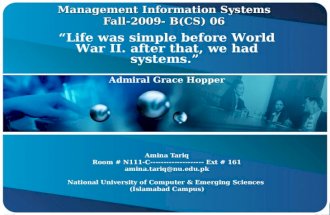 Management Information Systems Fall-2009- B(CS) 06 Management Information Systems Fall-2009- B(CS) 06 Amina Tariq Room # N111-C-------------------- Ext.