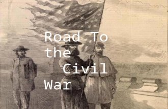 Road To the Civil War. End of the Mexican War- 1848  When the war was over, US gained many new states, with the addition of new states there posed a.