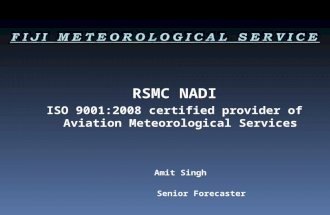 RSMC NADI ISO 9001:2008 certified provider of Aviation Meteorological Services Amit Singh Senior Forecaster.