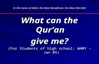 In the name of Allah, the Most Beneficent, the Most Merciful What can the Qur’an give me? (For Students of high school; WAMY – Jan 05)