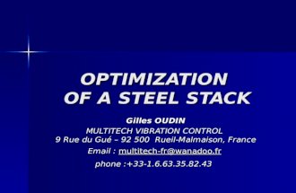 OPTIMIZATION OF A STEEL STACK Gilles OUDIN MULTITECH VIBRATION CONTROL 9 Rue du Gué – 92 500 Rueil-Malmaison, France Email : multitech-fr@wanadoo.fr phone.