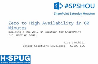 0 Zero to High Availability in 60 Minutes Building a SQL 2012 HA Solution for SharePoint (In under an hour) Troy Lanphier Senior Solutions Developer –