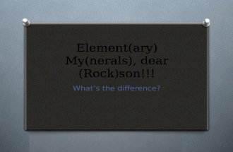 Element(ary) My(nerals), dear (Rock)son!!! What’s the difference?