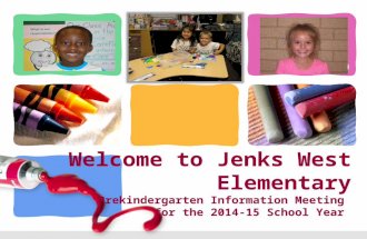 L/O/G/O Welcome to Jenks West Elementary Prekindergarten Information Meeting for the 2014-15 School Year.