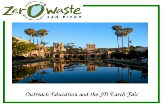 Outreach Education and the SD Earth Fair. Earth Fair at Balboa Park Largest free annual earth fair in the world Draws over 70,000 visitors Features more.
