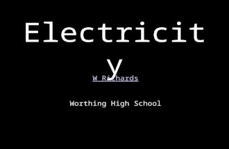 Electricity W Richards Worthing High School. Basic ideas… Electric current is when electrons start to flow around a circuit. We use an _________ to measure.