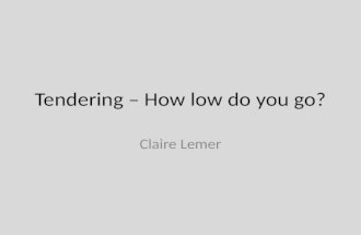 Tendering – How low do you go? Claire Lemer. My Roles.