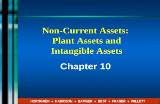 Non-Current Assets: Plant Assets and Intangible Assets Chapter 10 HORNGREN ♦ HARRISON ♦ BAMBER ♦ BEST ♦ FRASER ♦ WILLETT.