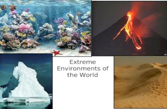 Extreme Environments of the World. What are the Extreme Environments? What makes them extreme?
