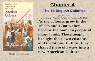 1 As the colonies grew in the 1600’s and 1700’s, they became the home to people of many lands. These people brought their own customs and traditions. In.
