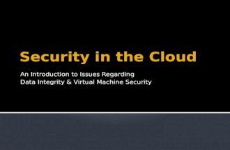 An Introduction to Issues Regarding Data Integrity & Virtual Machine Security.