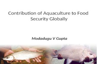 Contribution of Aquaculture to Food Security Globally Modadugu V Gupta.