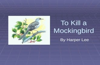 To Kill a Mockingbird By Harper Lee. Setting  Maycomb, Alabama (fictional city)  1933-1935  Although slavery has long been abolished, the Southerners.