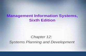 Management Information Systems, Sixth Edition Chapter 12: Systems Planning and Development.