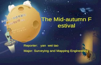 The Mid-autumn Festival Reporter: yan wei tao Major: Surveying and Mapping Engineering.