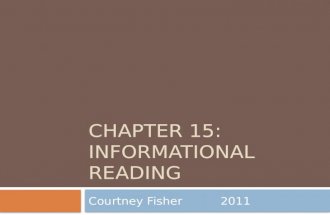 CHAPTER 15: INFORMATIONAL READING Courtney Fisher2011.