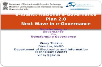 E-Kranti: National e-Governance Plan 2.0 Next Wave in e-Governance Transforming e-Governance for Transforming Governance Vinay Thakur Director, NeGD Department.