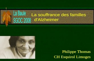 Philippe Thomas CH Esquirol Limoges La souffrance des familles d'Alzheimer.