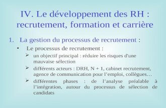 IV. Le développement des RH : recrutement, formation et carrière 1.La gestion du processus de recrutement : Le processus de recrutement : un objectif principal.